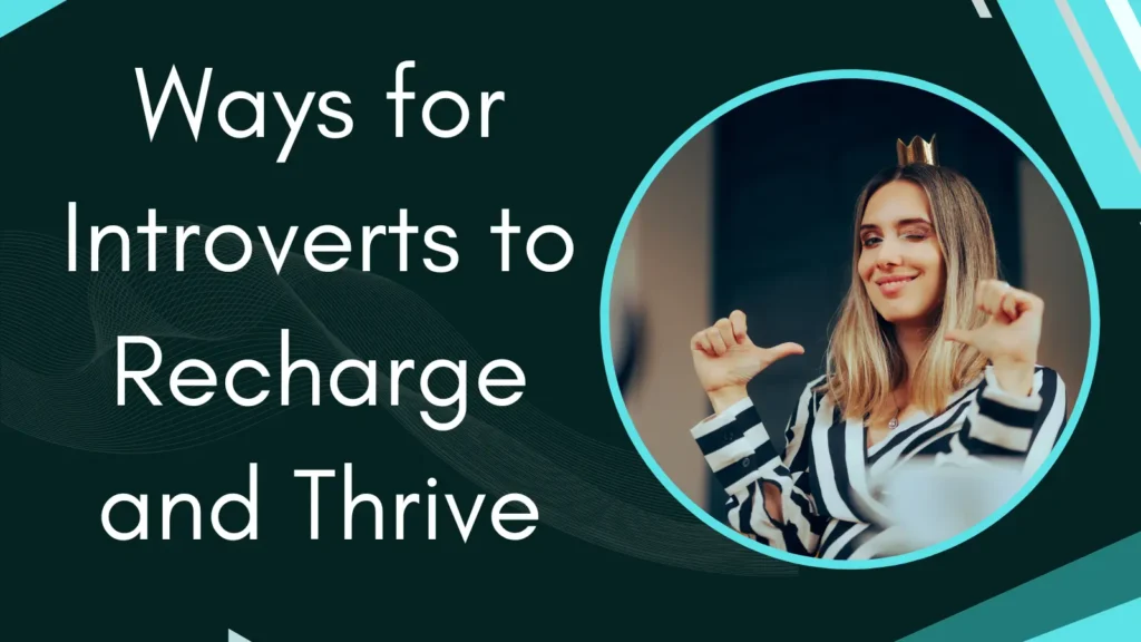 Ways for Introverts to Recharge and Thrive